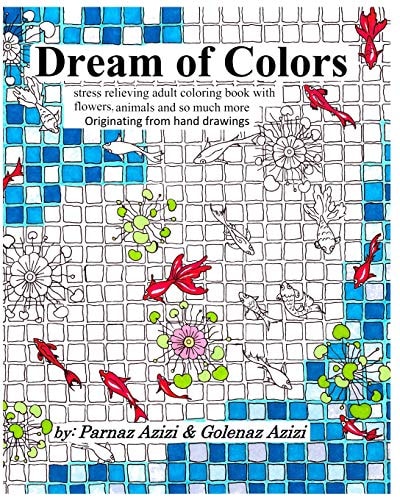 Dream of Colors Stress Relieving Adult Coloring Book with Flowers, Trees, Plants and So Much More