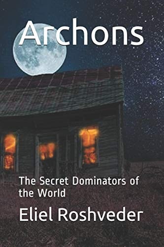 Archons The Secret Dominators of the World