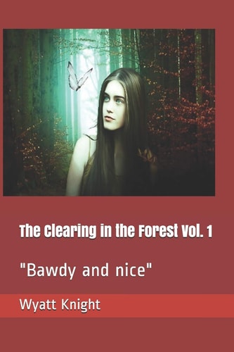 The Clearing in the Forest Vol. 1 "Bawdy and Nice"