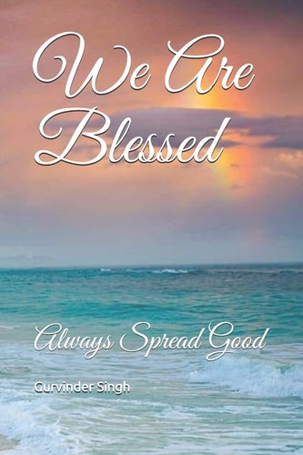 We Are Blessed Always Spread Good