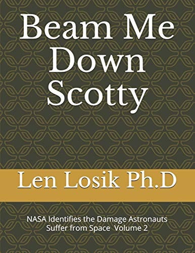 Beam Me Down Scotty NASA Identifies the Damage Astronauts Suffer from Space Volume 2