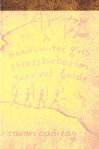 A Headhunter Girl's Stressturbation Survival Guide