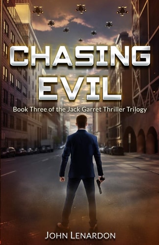 Chasing Evil Book Three of the Jack Garret Thriller Trilogy