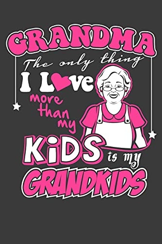 Grandma The Only Thing I Love More Than My Kids Is My Grandkids Gifts For Grandma and Grandchildren
