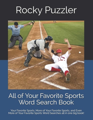 All of Your Favorite Sports Word Search Book Your Favorite Sports, More of Your Favorite Sports, and Even More of Your Favorite Sports All in One Big Book!