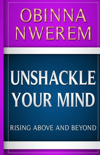 Unshackle Your Mind Rise Above and Beyond