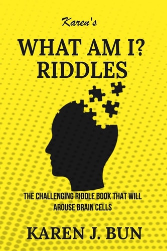 Karen's "What Am I?" Riddles The Challenging Riddle Book That Will Arouse Brain Cells