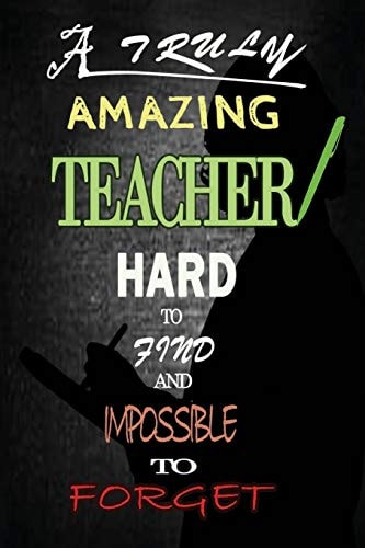 Unforgettable Teacher A Truly Amazing Teacher - Appreciation Gift