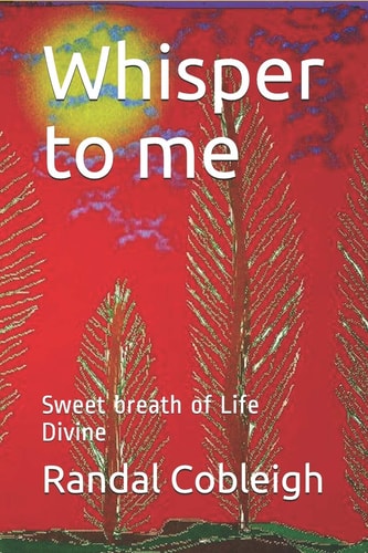 Whisper to Me Sweet Breath of Life Divine