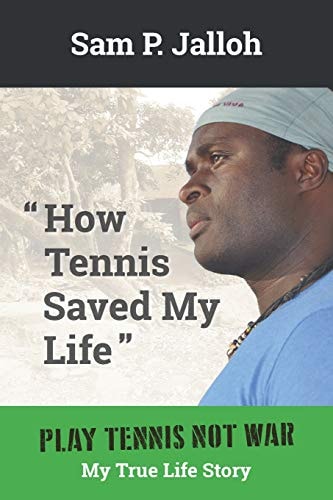 How Tennis Saved My Life Play Tennis Not War: My True Life Story