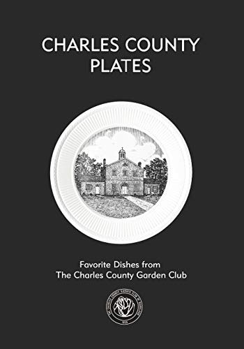 Charles County Plates Favorite Dishes from The Charles County Garden Club