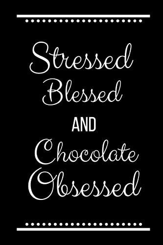 Stressed Blessed Chocolate Obsessed Funny Slogan -120 Pages 6 X 9