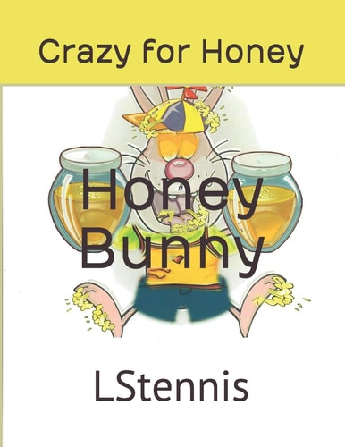 Honey Bunny Crazy for Honey!