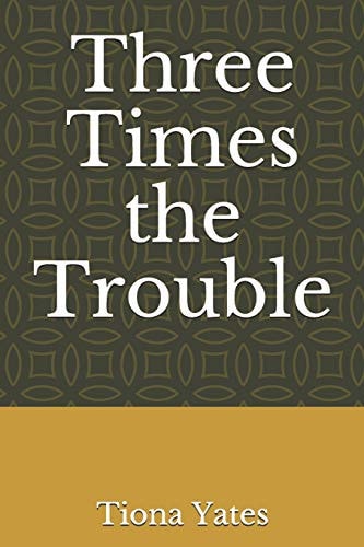 Three Times the Trouble