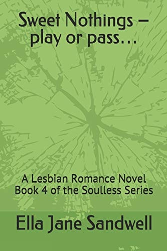 Sweet Nothings - Play Or Pass... A Lesbian Romance Novel Book 4 of the Soulless Series