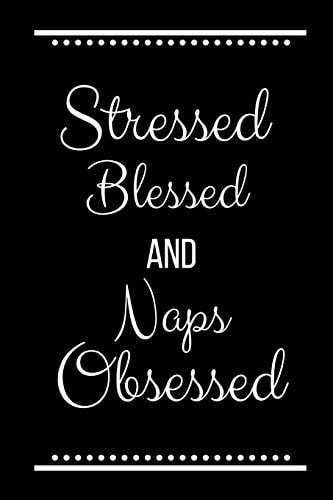 Stressed Blessed Naps Obsessed Funny Slogan -120 Pages 6 X 9