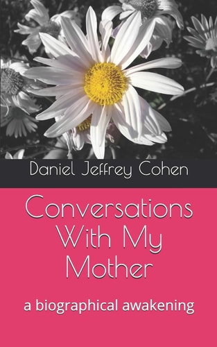 Conversations with My Mother A Biographical Awakening