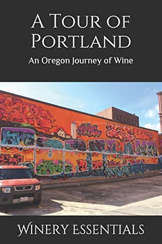 A Tour of Portland An Oregon Journey of Wine
