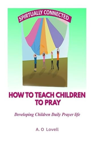 How to Teach Children to Pray Children's Prayer Manual