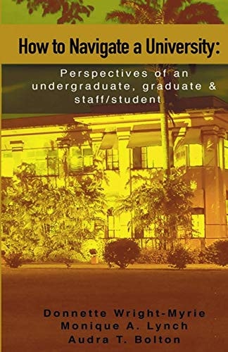 How to Navigate a University Perspectives of an Undergraduate, Graduate and Staff/student