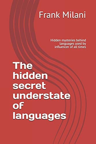 The Hidden Secret Understate of Languages Hidden Mysteries Behind Languages Used by Influencer of All Times