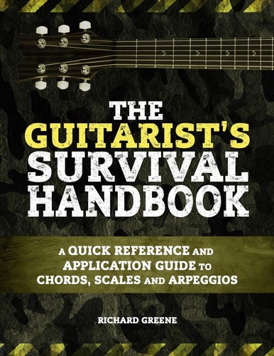 The Guitarist's Survival Handbook A Quick Reference and Application Guide to Chords, Scales and Arpeggios