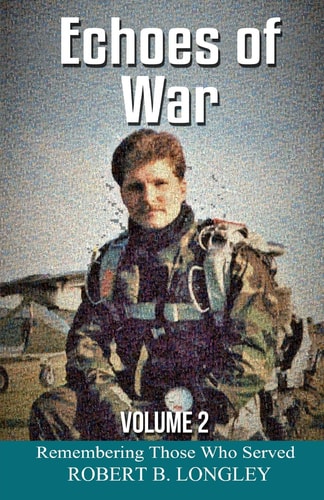 Echoes of War Volume 2 Remembering Those Who Served