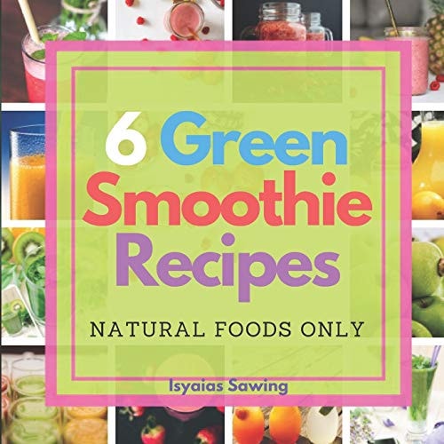 6 Green Smoothie Recipes Natural Foods Only