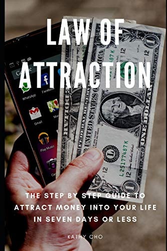 Law Of Attraction The Step By Step Guide To Attract Money Into Your Life In Seven Days Or Less