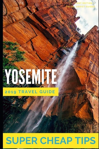 Super Cheap Yosemite How to Enjoy a $1,000 Trip to Yosemite For $250