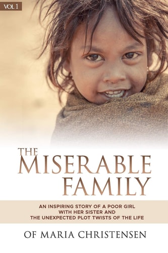 The Miserable Family An Inspiring Story of a Poor Girl with Her Sister and the Unexpected Plot Twists of the Life
