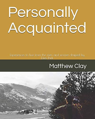 Personally Acquainted Experiences to Live from the Men and Women Shaped by Estes Park