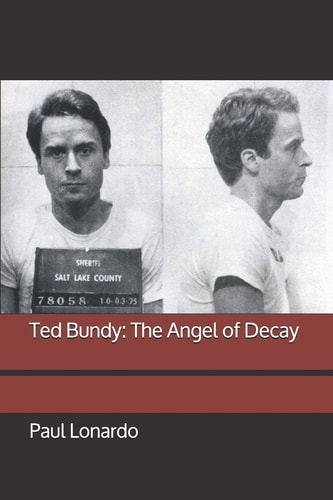 Ted Bundy The Angel of Decay