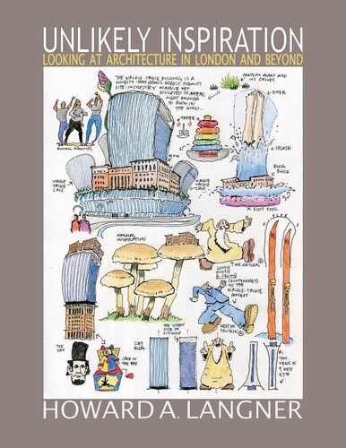 Unlikely Inspiration Looking at Architecture in London and Beyond