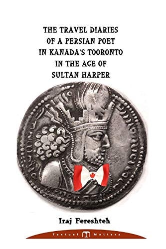 The Travel Diaries of a Persian Poet in Kanada's Tooronto in the Age of Sultan Harper