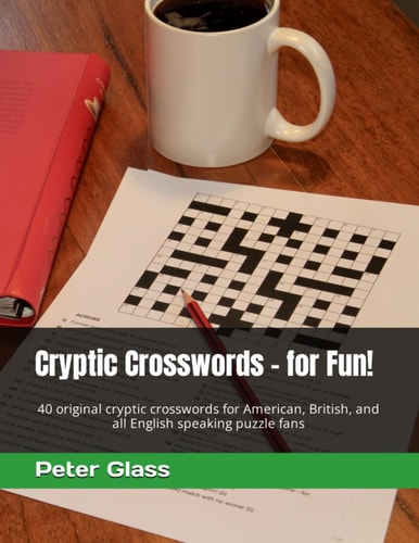 Cryptic Crosswords - for Fun! 40 Original Cryptic Crosswords for American, British, and All English Speaking Puzzle Fans