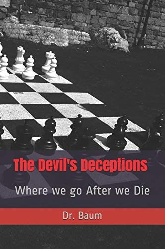 The Devil's Deceptions Where We Go After We Die