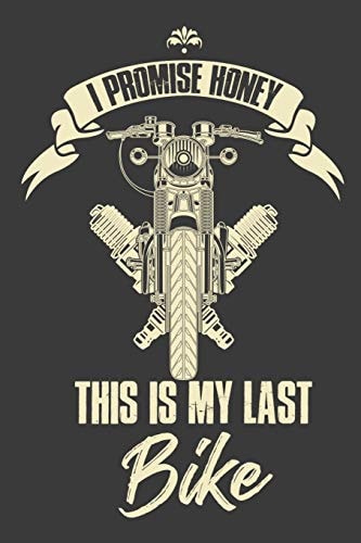 I Promise Honey This Is My Last Bike