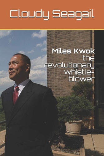 Miles Kwok The Revolutionary Whistle-Blower
