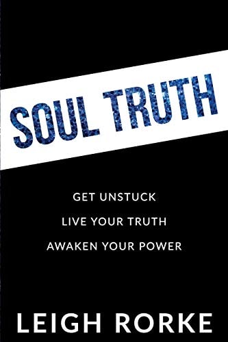 Soul Truth Get Unstuck, Live Your Truth, Awaken Your Power