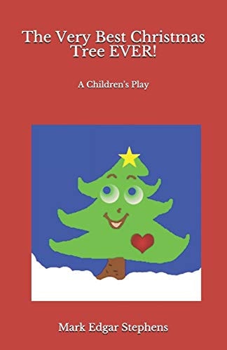 The Very Best Christmas Tree EVER! A Children's Play