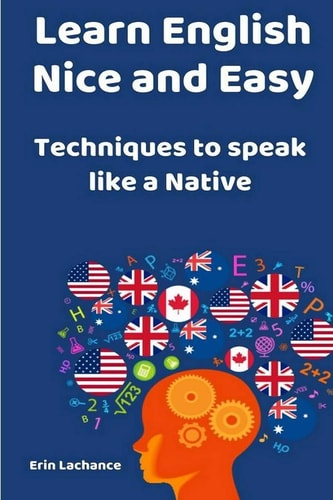 Learn English Nice and Easy Techniques to Speak Like a Native