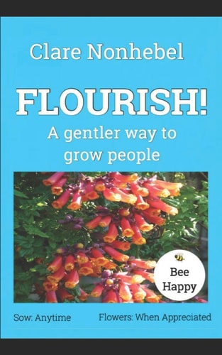 Flourish! A Gentler Way to Grow People