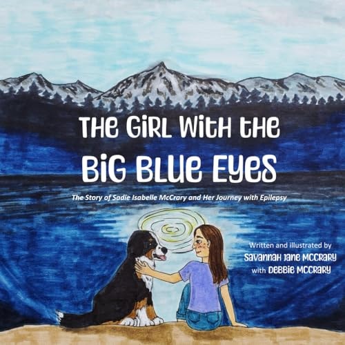 The Girl with the Big Blue Eyes The Story of Sadie Isabelle McCrary and Her Journey with Epilepsy