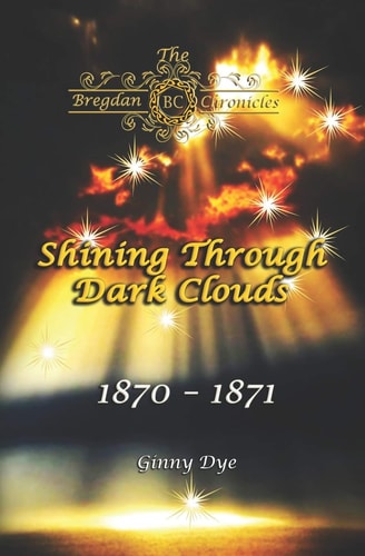 Shining Through Dark Clouds (# 15 in The Bregdan Chronicles Historical Fiction Romance Series)