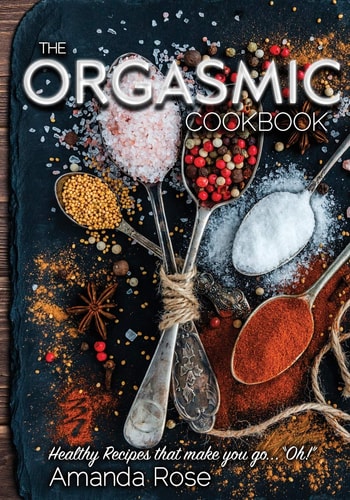 The Orgasmic Cookbook Recipes That Make You Go "Oh!"