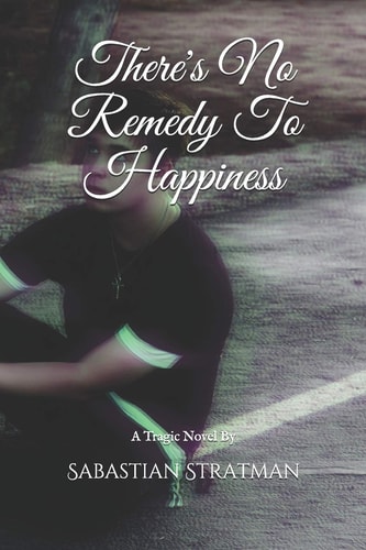 There's No Remedy to Happiness