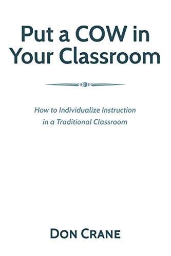 Put a Cow in Your Classroom How to Individualize Instruction in a Traditional Classroom