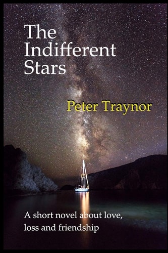 The Indifferent Stars A Short Novel about Love, Loss and Friendship