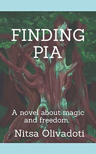 Finding Pia A Novel about Magic and Freedom.